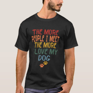 Camiseta Quanto Mais Pessoas Eu Encontro Mais Eu Amo Meu Fu