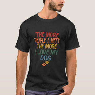 Camiseta Quanto Mais Pessoas Eu Encontro Mais Eu Amo Meu Fu