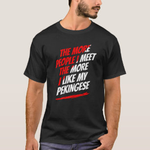 Camiseta Quanto Mais Pessoas Eu Encontro O Cachorro Engraça