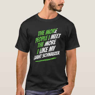Camiseta Quanto Mais Pessoas Eu Encontro O Gigante Schnauze