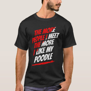 Camiseta Quanto Mais Pessoas Eu Encontro Poodle Engraçado C