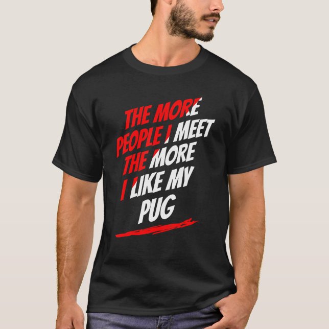 Camiseta Quanto Mais Pessoas Eu Encontro Pug Lover Engraçad (Frente)