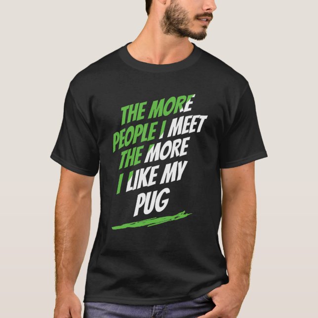 Camiseta Quanto Mais Pessoas Eu Encontro Pug Lover Engraçad (Frente)