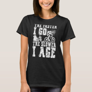 Camiseta Quanto Mais Rápida Ir, Mais Lenta Eu Envelheci A I