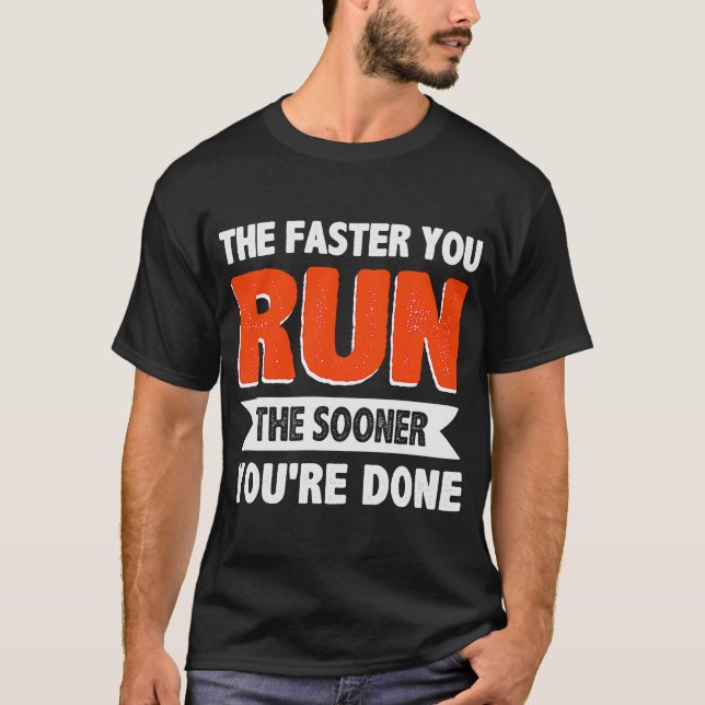 Camiseta Quanto mais rápido você correr mais cedo você term (Frente)