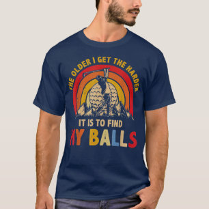 Camiseta Quanto Mais Velho Eu Fico Mais Difícil É Encontrar