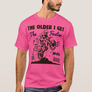 Camiseta Quanto mais velho eu fico mais rápido eu era o ama