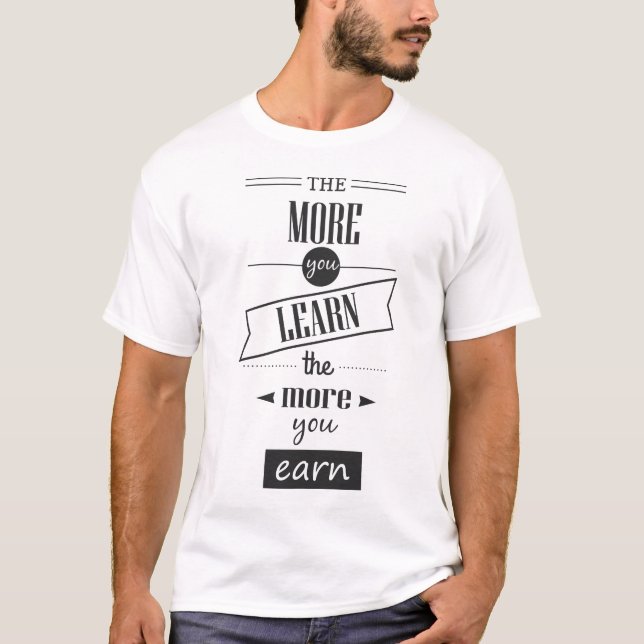 Camiseta Quanto mais você aprende a ganhar (Frente)