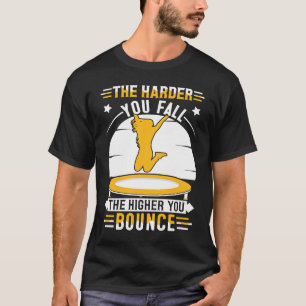 Camiseta Quanto mais você cai o mais alto que você pula