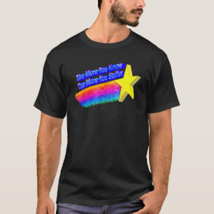 Camiseta Quanto Mais Você Sabe, Mais Sofrerá