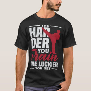 Camiseta Quanto Mais Você Treina Mais Sortudo Você Fica Kar