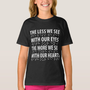 Camiseta Quanto menos Vemos Com Os Nossos Olhos - Cegueira