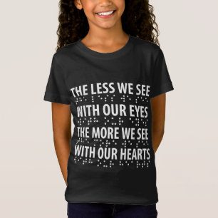 Camiseta Quanto menos Vemos Com Os Nossos Olhos - Cegueira 