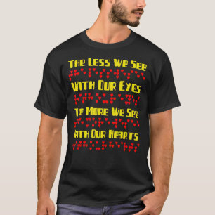 Camiseta Quanto Menos Vemos Com Os Nossos Olhos, Mais Vemos
