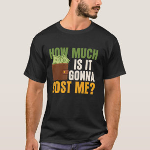 Camiseta Quanto vai me custar o Pai do dia do pai?