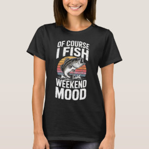 Camiseta quantos dias por semana você deve ir pescar 6 7