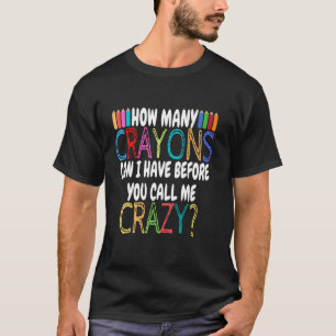 Camiseta Quantos Lápis de Cor Posso Ter Antes - Sarcasmo En