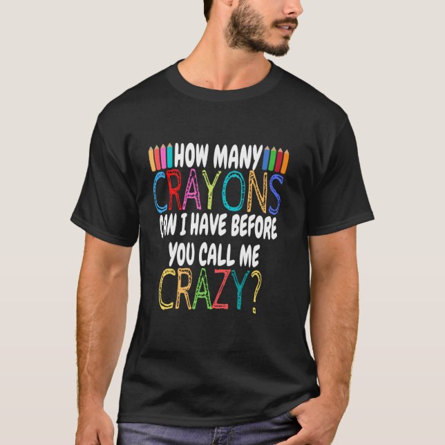 Camiseta Quantos Lápis de Cor Posso Ter Antes - Sarcasmo En (Frente)