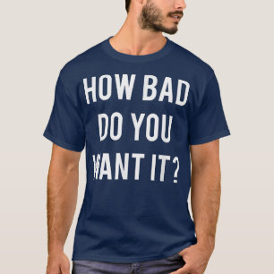 Camiseta Quão ruim você quer que a academia    TCool trabal