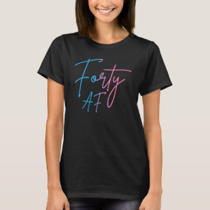 Camiseta Quarenta AF Engraçado 40º Bday virando 40 Festas 4
