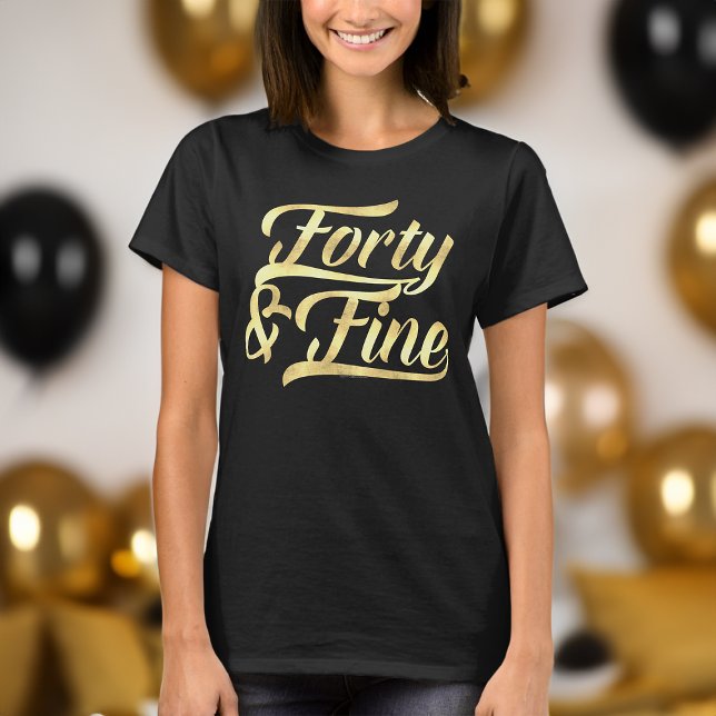 Camiseta Quarenta e belas mulheres com aniversário de 40 an (40 and fine 40th birthday shirt for women)