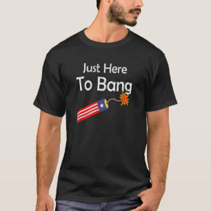 Camiseta Quarto De 4 De Julho Só Estou Aqui Para Bang 29