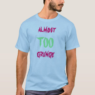 Camiseta Quase DEMASIADO grunge