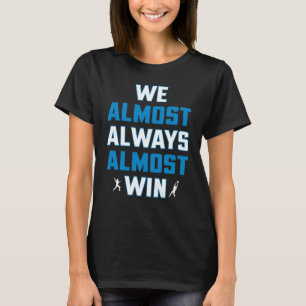 Camiseta Quase Sempre Ganhamos Fãs De Futebol Esportivo