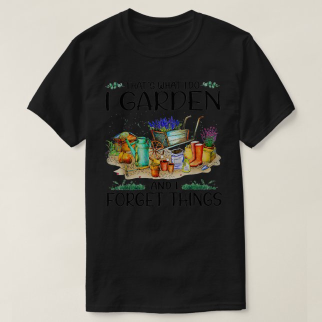 Camiseta Que 2018s O que faço eu jardim e esqueço coisas (Frente do Design)