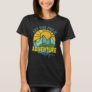 Camiseta Que A Aventura Pré K Comece Feliz Primeiro Dia De