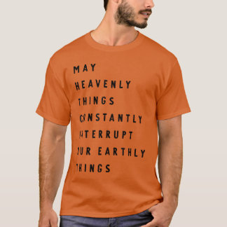 Camiseta Que as coisas celestiais interrompam constantement
