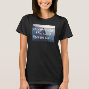 Camiseta Que As Pontes Que Queimar Ajudem A Lugar Gráfico