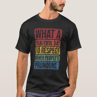 Camiseta Que belo dia para respeitar outras PessoasPro