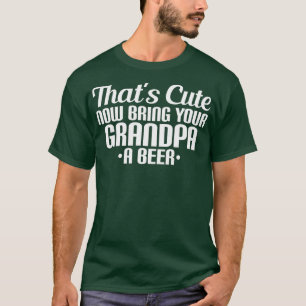 Camiseta Que Bom Agora Traga Ao Vovô Uma Cerveja 3