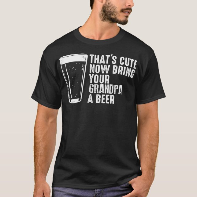 Camiseta Que Bom Agora Traga Uma Cerveja Para O Vovô. (Frente)