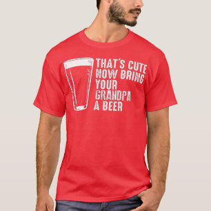 Camiseta Que Bom Agora Tragam Uma Cerveja Para O Vovô 16