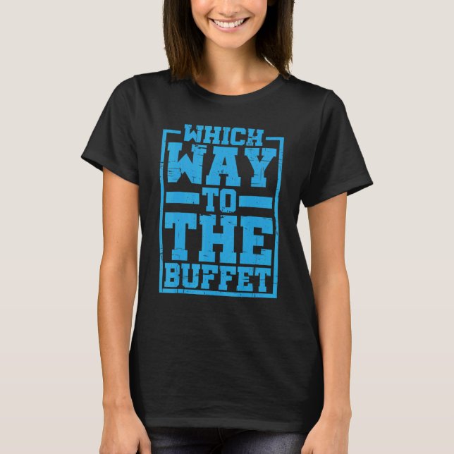 Camiseta Que Caminho Para O Buffet? (Frente)