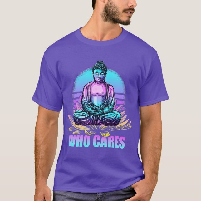 Camiseta Que Cuida do Buda Engraçado Retro Budismo Zen (Frente)