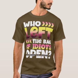 Camiseta Que deixou o saco de idiotas aberto