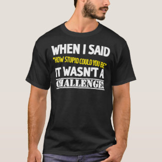 Camiseta Que Desafio Estúpido, Insulto, Sarcasmo, Amarelo, 
