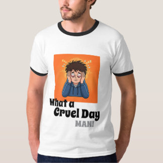 Camiseta Que Dia Cruel, Homem! Desenho Engraçado e Estressa