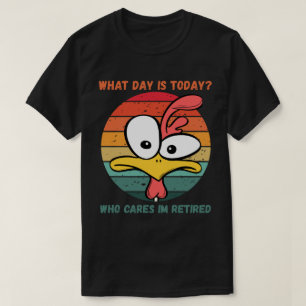 Camiseta Que Dia É Hoje Quem Se Importa Estou Aposentado Ap