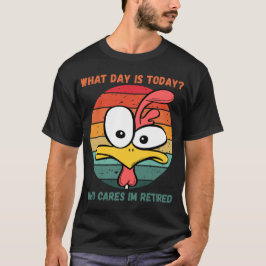 Camiseta Que Dia É Hoje Quem Se Importa Estou Aposentado Ap