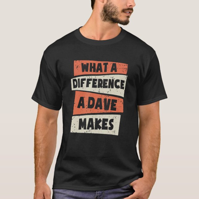 Camiseta Que Diferença Um Dave Faz Dave Dave (Frente)