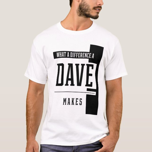 Camiseta Que Diferença Um Dave Faz - Presente De Nome Da Fa (Frente)