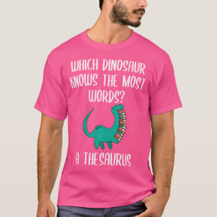 Camiseta Que Dinossauro Conhece Mais As Palavras De Um Thes