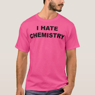 Camiseta que Diz Eu Odeio Química Piada Contra Quí