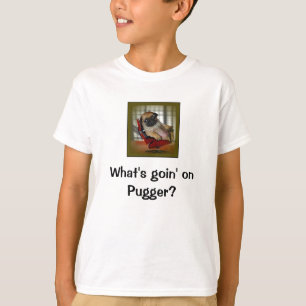 Camiseta Que é Goin em Pugger?