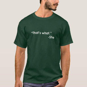 Camiseta "Que é o que." - Ela