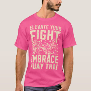 Camiseta Que Elevem Sua Luta A Embarcar Muay Tailandês